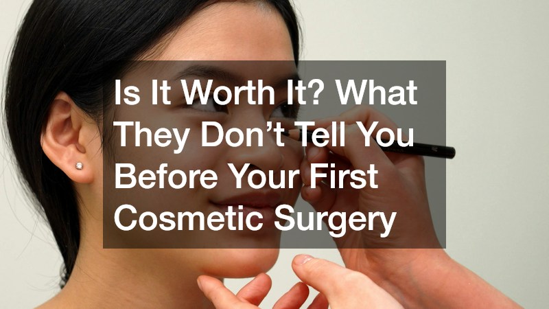 Is It Worth It? What They Don’t Tell You Before Your First Cosmetic Surgery